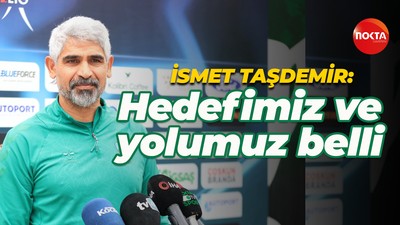İsmet Taşdemir: Hedefimiz ve yolumuz belli