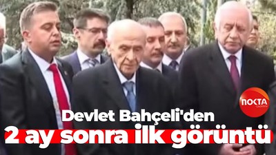 Devlet Bahçeli'den 2 ay sonra ilk görüntü