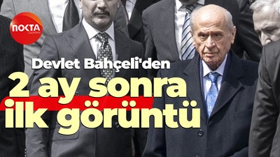 Devlet Bahçeli'den 2 ay sonra ilk görüntü