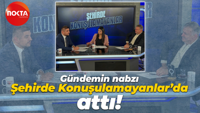 Gündemin nabzı Şehirde Konuşulamayanlar’da attı!