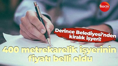 Derince Belediyesi’nden kiralık işyeri! 400 metrekarelik işyerinin fiyatı belli oldu