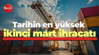 Tarihin en yüksek ikinci mart ihracatı