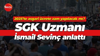2025’te asgari ücrete zam yapılacak mı? SGK Uzmanı İsmail Sevinç anlattı