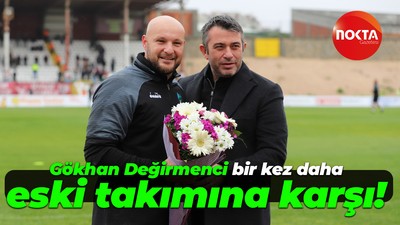 Gökhan Değirmenci bir kez daha eski takımına karşı!