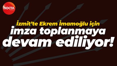 İzmit’te Ekrem İmamoğlu için imza toplanmaya devam ediliyor!