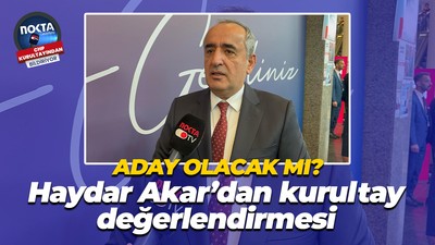 Aday olacak mı? Haydar Akar’dan kurultay değerlendirmesi