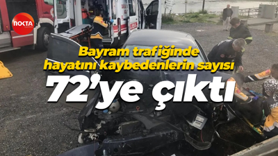 Bayram trafiğinde hayatını kaybedenlerin sayısı 72’ye çıktı