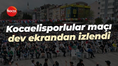 Kocaelisporlular maçı dev ekrandan izlendi