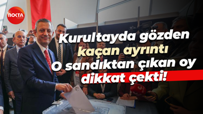 CHP Kurultayında gözden kaçan ayrıntı… O sandıktan çıkan oy dikkat çekti!