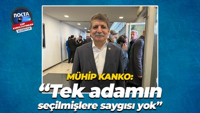 Mühip Kanko; “Tek adamın seçilmişlere saygısı yok”