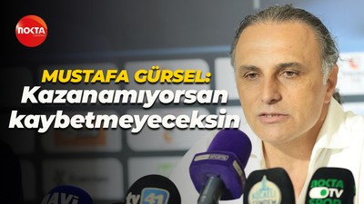 Mustafa Gürsel: Kazanamıyorsan kaybetmeyeceksin