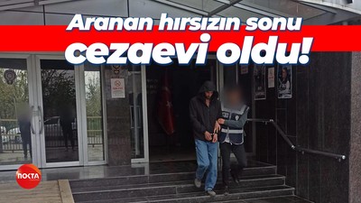 Aranan hırsızın sonu cezaevi oldu!