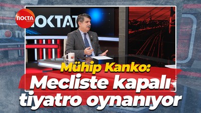 Mühip Kanko: Mecliste kapalı tiyatro oynanıyor
