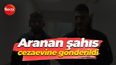 Aranan şahıs cezaevine gönderildi