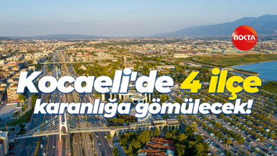 Kocaeli'de 4 ilçe karanlığa gömülecek!