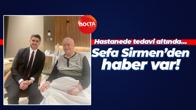 Hastanede tedavi altında… Sefa Sirmen’den haber var!