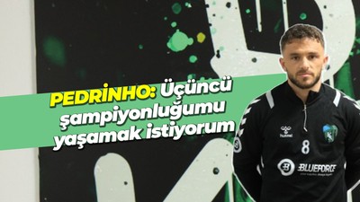 Pedrinho: Üçüncü şampiyonluğumu yaşamak istiyorum