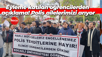 Eyleme katılan öğrencilerden açıklama! Polis ailelerimizi arıyor