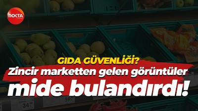 Gıda güvenliği? Zincir marketten gelen görüntüler mide bulandırdı!