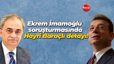 İBB Başkanı Ekrem İmamoğlu soruşturmasında Hayri Baraçlı detayı!