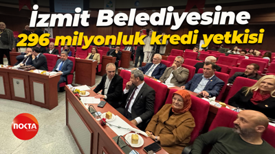 İzmit Belediyesine 296 milyonluk kredi yetkisi