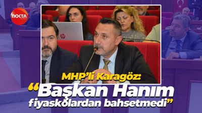 MHP’li Karagöz: “Başkan Hanım fiyaskolardan bahsetmedi”