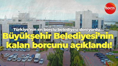 Türkiye’nin en borçlu belediyesi deniyordu… Büyükşehir Belediyesi’nin kalan borcunu açıklandı!