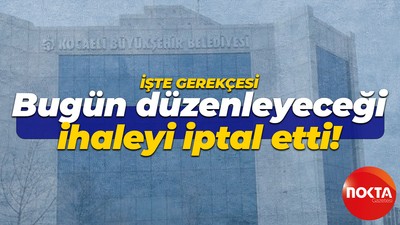 Kocaeli Büyükşehir bugün düzenleyeceği ihaleyi iptal etti! İşte iptalin gerekçesi