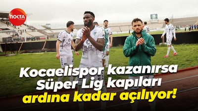 Kocaelispor kazanırsa Süper Lig kapıları ardına kadar açılıyor!
