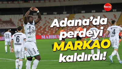 Adana’da perdeyi Markao kaldırdı!