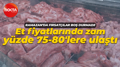 Ramazan'da fırsatçılar boş durmadı! Et fiyatlarında zam yüzde 75-80'lere ulaştı