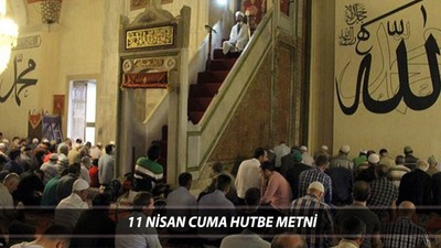 CUMA HUTBESİ 11 NİSAN 2025 | Diyanet'in Bu Haftaki Cuma Hutbe Konusu Ne?