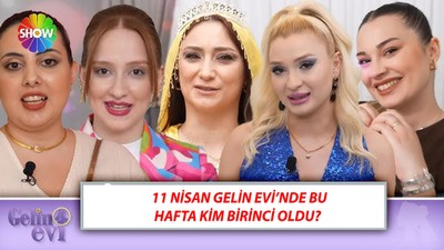 11 NİSAN GELİN EVİ'NDE KİM BİRİNCİ OLDU? Show TV Gelin Evi 11 Nisan Puan Durumu