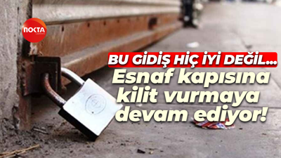 Bu gidiş hiç iyi değil… Esnaf kapısına kilit vurmaya devam ediyor!