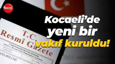 Kocaeli’de yeni bir vakıf kuruldu!