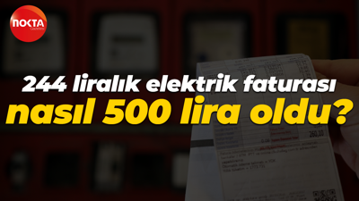 244 liralık elektrik faturası nasıl 500 lira oldu?