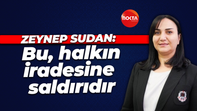 Zeynep Sudan: "Bu, halkın İradesine saldırıdır"