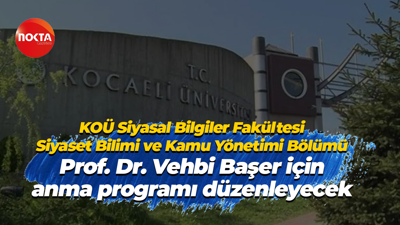 KOÜ Siyasal Bilgiler Fakültesi Prof. Dr. Vehbi Başer için anma programı düzenleyecek