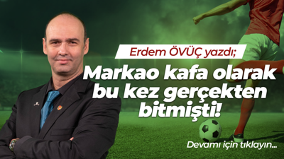 Markao kafa olarak bu kez gerçekten bitmişti!