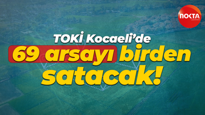 TOKİ Kocaeli’de 69 arsayı birden satacak!