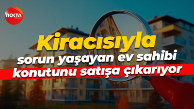 Kiracısıyla sorun yaşayan ev sahibi, konutunu satışa çıkarıyor