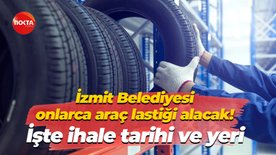 İzmit Belediyesi onlarca araç lastiği alacak! İhale tarihi ve yeri belli oldu