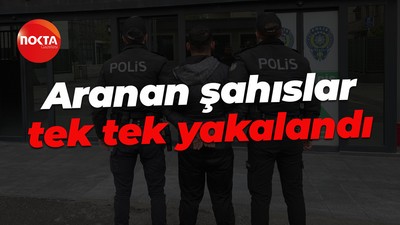 Aranan şahıslar tek tek yakalandı