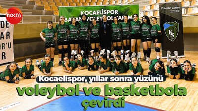 Kocaelispor, yıllar sonra yüzünü voleybol ve basketbola çevirdi