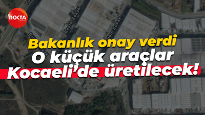 Bakanlık onay verdi… O küçük araçlar Kocaeli’de üretilecek!