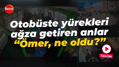 Otobüste yürekleri ağza getiren anlar: "Ömer, ne oldu?"