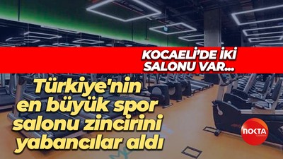 Kocaeli’de iki salonu var… Türkiye'nin en büyük spor salonu zincirini yabancılar aldı