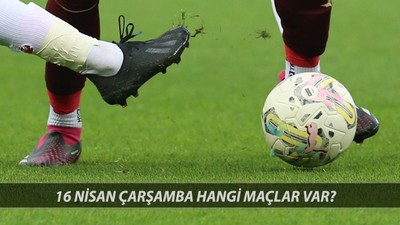 16 Nisan Çarşamba Bugün Hangi Maçlar Oynanacak? Bugün Hangi Maç Hangi Kanalda?