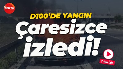 D100'de otomobili yandı... Çaresizce izledi!