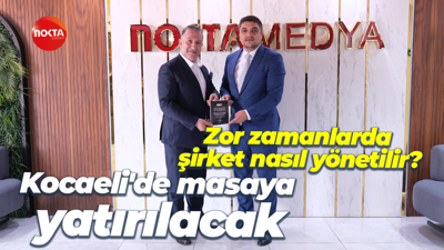 Zor zamanlarda şirket nasıl yönetilir? Kocaeli'de masaya yatırılacak